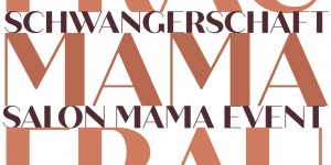 Beitragsbild des Blogbeitrags SALON MAMA Event: Rund ums Mutterwerden und -sein
