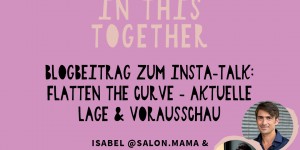 Beitragsbild des Blogbeitrags INSTA TALK | Flatten the curve: Aktuelle Lage & Vorausschau