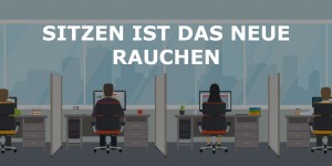 Beitragsbild des Blogbeitrags Sitzen ist das neue Rauchen | Auswirkungen, Lösungsmaßnahmen, uvm. 