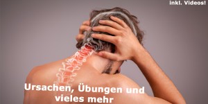 Beitragsbild des Blogbeitrags Halswirbelsäule Schmerzen | Ursachen, Übungen und vieles mehr (inkl. Videos)