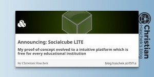 Beitragsbild des Blogbeitrags Announcing: Socialcube LITE - My proof-of-concept evolved to a intuitive platform which is free for every educational institution 