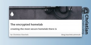 Beitragsbild des Blogbeitrags  The encrypted homelab 