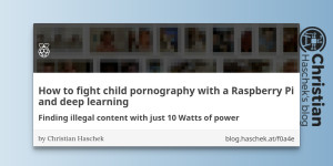Beitragsbild des Blogbeitrags 
                 How to fight child pornography with a Raspberry Pi and deep learning - Finding illegal content with just 10 Watts of power 
             