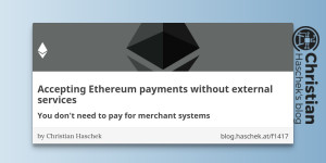 Beitragsbild des Blogbeitrags
Accepting Ethereum payments without external services - You dont need to pay for merchant systems