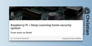 Beitragsbild des Blogbeitrags 
                 Raspberry Pi + Deep Learning home security system - From start to finish 
             