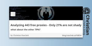 Beitragsbild des Blogbeitrags
Analyzing 443 free proxies - Only 21% are not shady - what about the other 79%?