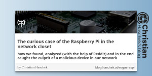 Beitragsbild des Blogbeitrags
The curious case of the Raspberry Pi in the network closet - how we found, analyzed (with the help of Reddit) and in the end caught the culprit of a malicious device in our network