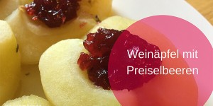 Beitragsbild des Blogbeitrags Weinäpfel mit Preiselbeeren und meine Geschichte zu den Mettenwürstel 