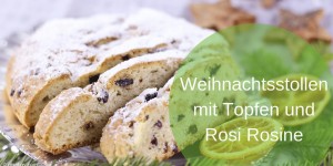 Beitragsbild des Blogbeitrags Weihnachtsstollen mit Topfen und Rosi Rosine