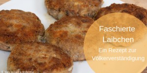 Beitragsbild des Blogbeitrags Faschierte Laibchen, die österreichischen Frikadellen 