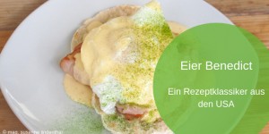 Beitragsbild des Blogbeitrags Eier Benedict 