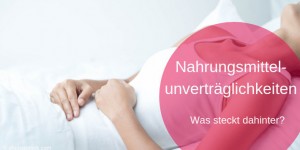 Beitragsbild des Blogbeitrags Nahrungsmittelunverträglichkeiten, was steckt dahinter?