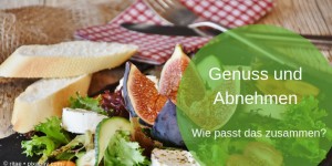 Beitragsbild des Blogbeitrags Genuss und Abnehmen, wie passt das zusammen?