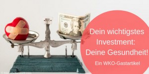 Beitragsbild des Blogbeitrags Dein wichtigstes Investment: Deine Gesundheit 