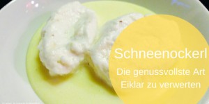 Beitragsbild des Blogbeitrags Eiklarverwertung – oder einfach nur Schneenockerl 