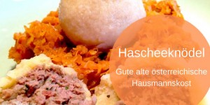 Beitragsbild des Blogbeitrags Hascheeknödel – gute alte österreichische Hausmannskost