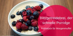 Beitragsbild des Blogbeitrags Blitz-Getreidebrei, der schnelle Porridge 