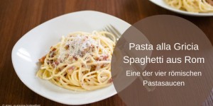 Beitragsbild des Blogbeitrags Pasta alla Gricia oder Spaghetti aus Rom 