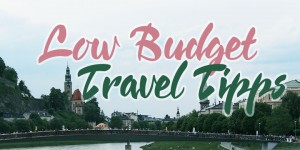 Beitragsbild des Blogbeitrags 6 Low Budget Travel Tipps