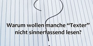 Beitragsbild des Blogbeitrags Von Textern, die nicht sinnerfassend lesen können