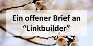 Beitragsbild des Blogbeitrags Ein offener Brief an “Linkbuilder”