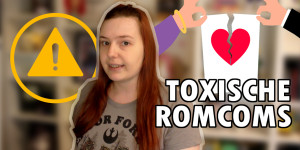 Beitragsbild des Blogbeitrags Warum toxische Red-Flag-RomComs GEFÄHRLICH sind
