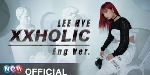 Beitragsbild des Blogbeitrags MV: Lee Hye “XXHOLIC” English Version 