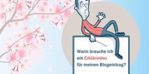 Beitragsbild des Blogbeitrags Wann brauche ich ein Erklärvideo für meinen Blogeintrag?
