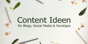 Beitragsbild des Blogbeitrags 20+ Content Ideen für Blogs, Social Media & Sonstiges 