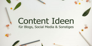 Beitragsbild des Blogbeitrags 20+ Content Ideen für Blogs, Social Media & Sonstiges