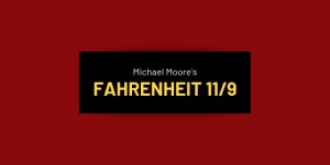 Beitragsbild des Blogbeitrags Fahrenheit 11/9 von Michael Moore – Filmrezension 