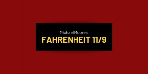 Beitragsbild des Blogbeitrags Fahrenheit 11/9 von Michael Moore – Filmrezension