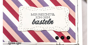 Beitragsbild des Blogbeitrags Mir reichts. Ich geh basteln … | Stampin‘ Up! 