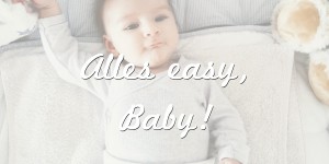 Beitragsbild des Blogbeitrags Alles easy, Baby! 