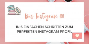 Beitragsbild des Blogbeitrags Das Instagram 101: In 6 einfachen Schritten zum perfekten Instagram Profil 