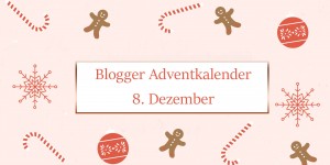 Beitragsbild des Blogbeitrags Blogger Adventskalender Österreich: Türchen #8 