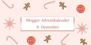 Beitragsbild des Blogbeitrags Blogger Adventskalender Österreich: Türchen #8