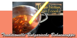 Beitragsbild des Blogbeitrags Foodie Muddi // traditionelle bulgarische Bohnensuppe 