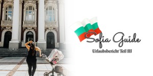 Beitragsbild des Blogbeitrags Sofia Guide – Urlaubsbericht Teil 3 