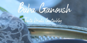 Beitragsbild des Blogbeitrags Sommergäste, Baba Ganoush und die Deko auf dem Luster