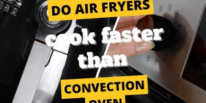 Beitragsbild des Blogbeitrags Do Air Fryers Cook Faster than Convection Ovens?