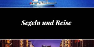 Beitragsbild des Blogbeitrags Segeln und Reisen 