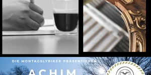 Beitragsbild des Blogbeitrags Die Montagslyriker – Achim Spengler
