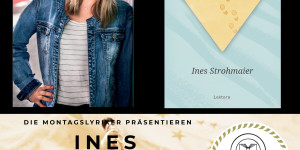 Beitragsbild des Blogbeitrags Die Montagslyriker – Ines Strohmaier