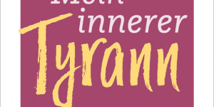 Beitragsbild des Blogbeitrags Buchrezension#73 – Mein innerer Tyrann 