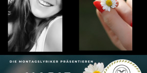 Beitragsbild des Blogbeitrags Die Montagslyriker – Marie schreibt