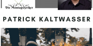 Beitragsbild des Blogbeitrags Die Montagslyriker – Patrick Kaltwasser