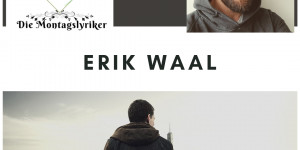 Beitragsbild des Blogbeitrags Die Montagslyriker – Erik Waal