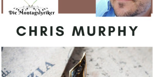 Beitragsbild des Blogbeitrags Die Montagslyriker – Chris Murphy 