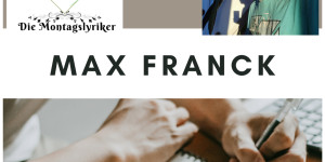 Beitragsbild des Blogbeitrags Die Montagslyriker – Max Franck